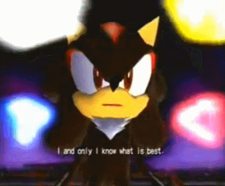 Shadow looks at the camera and says, I and I alone know what is right.